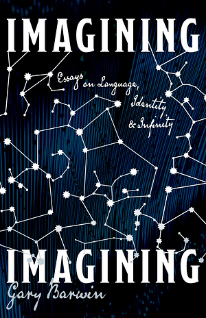 Imagining Imagining: Essays on Language, Identity and Infinity by Gary Barwin book cover.